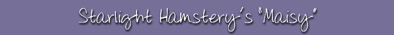 Starlight Hamstery's "Maisy"